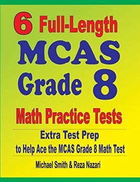 portada 6 Full-Length Mcas Grade 8 Math Practice Tests: Extra Test Prep to Help ace the Mcas Math Test (en Inglés)