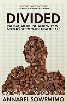 portada Divided: Racism, Medicine and why we Need to Decolonise Healthcare (en Inglés)