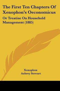 portada the first ten chapters of xenophon's oeconomicus: or treatise on household management (1885) (en Inglés)
