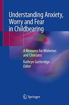 portada Understanding Anxiety, Worry and Fear in Childbearing: A Resource for Midwives and Clinicians (en Inglés)