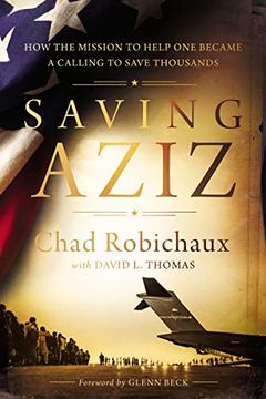 portada Saving Aziz: How the Mission to Help one Became a Calling to Rescue Thousands From the Taliban (in English)