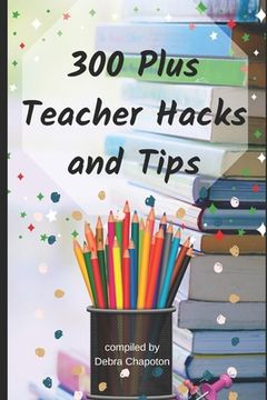 portada 300 Plus Teacher Hacks and Tips (en Inglés)