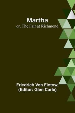 portada Martha; or, The Fair at Richmond (en Inglés)