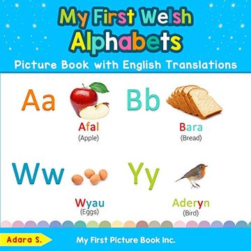 portada My First Welsh Alphabets Picture Book With English Translations: Bilingual Early Learning & Easy Teaching Welsh Books for Kids: 1 (Teach & Learn Basic Welsh Words for Children) (en Inglés)
