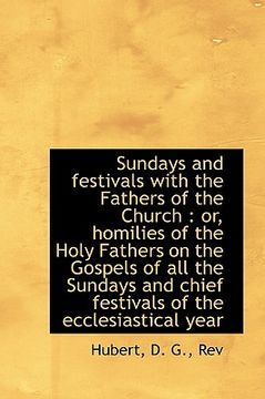 portada sundays and festivals with the fathers of the church: or, homilies of the holy fathers on the gospe