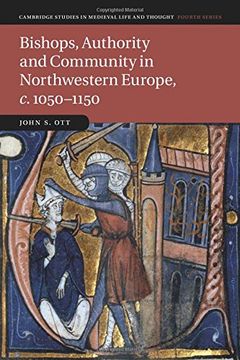 portada Bishops, Authority and Community in Northwestern Europe, C. 1050-1150 (Cambridge Studies in Medieval Life and Thought: Fourth Series) (en Inglés)
