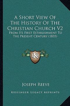 portada a short view of the history of the christian church v2: from its first establishment to the present century (1835) (en Inglés)