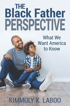 portada The Black Father Perspective: What we want America to know (en Inglés)