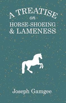 portada A Treatise on Horse-Shoeing and Lameness (en Inglés)