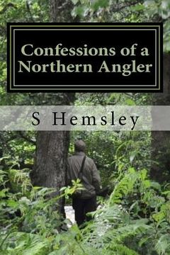 portada Confessions of a Northern Angler: : Confessions of a Northern Angler (en Inglés)