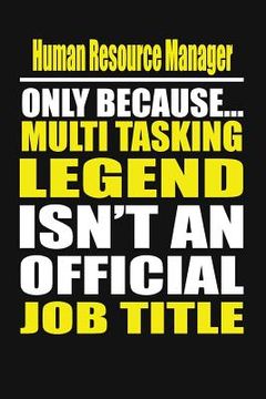 portada Human Resource Manager Only Because Multi Tasking Legend Isn't an Official Job Title (en Inglés)