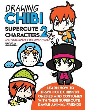 portada Drawing Chibi Supercute Characters 2 Easy for Beginners & Kids (Manga / Anime): Learn How to Draw Cute Chibis in Onesies and Costumes with their Super (in English)