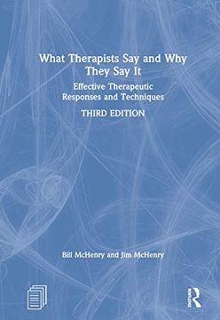 portada What Therapists say and why They say it: Effective Therapeutic Responses and Techniques (en Inglés)