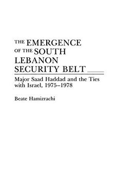 portada The Emergence of the South Lebanon Security Belt: Major Saad Haddad and the Ties With Israel, 1975-1978 (en Inglés)