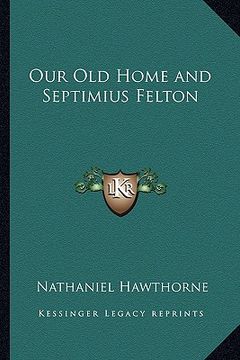 portada our old home and septimius felton (en Inglés)