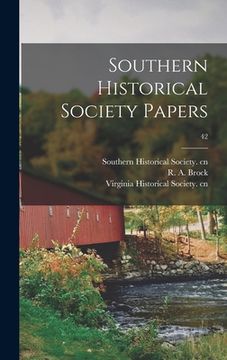 portada Southern Historical Society Papers; 42 (en Inglés)
