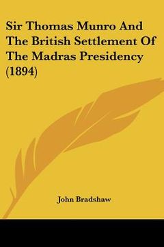 portada sir thomas munro and the british settlement of the madras presidency (1894) (in English)