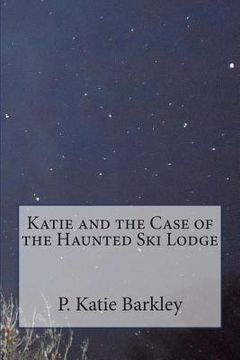 portada Katie and the Case of the Haunted Ski Lodge (en Inglés)