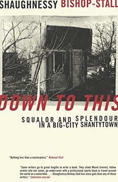 portada Down to This: Squalor and Splendour in a Big-City Shantytown (en Inglés)