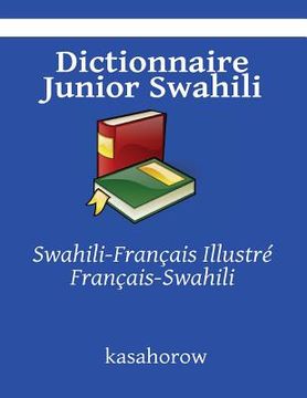 portada Dictionnaire Junior Swahili: Swahili-Français Illustré, Français-Swahili (en Francés)