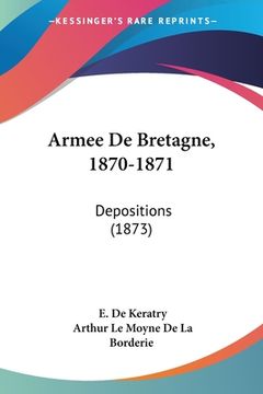 portada Armee De Bretagne, 1870-1871: Depositions (1873) (en Francés)