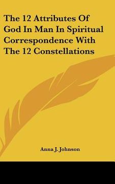 portada the 12 attributes of god in man in spiritual correspondence with the 12 constellations (in English)