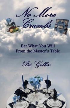 portada No More Crumbs: Eat What You Will From the Master's Table (en Inglés)