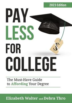 portada Pay Less for College: The Must-Have Guide to Affording Your Degree, 2023 Edition (in English)