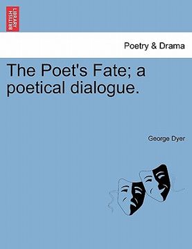 portada the poet's fate; a poetical dialogue. (en Inglés)