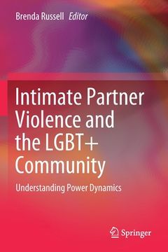 portada Intimate Partner Violence and the Lgbt+ Community: Understanding Power Dynamics (en Inglés)