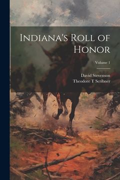 portada Indiana's Roll of Honor; Volume 1 (en Inglés)