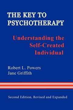 portada the key to psychotherapy: understanding the self-created individual (en Inglés)