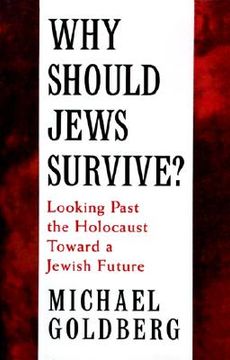 portada why should jews survive?: looking past the holocaust toward a jewish future