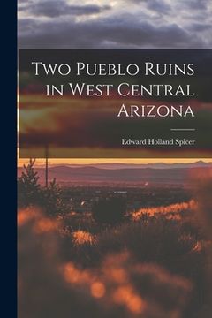 portada Two Pueblo Ruins in West Central Arizona (in English)