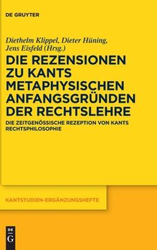 portada Die Rezensionen zu Kants Metaphysischen Anfangsgründen der Rechtslehre: Die Zeitgenössische Rezeption von Kants Rechtsphilosophie: 212 (Kantstudien-Ergänzungshefte) 