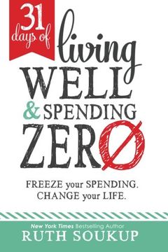 portada 31 Days of Living Well and Spending Zero: Freeze Your Spending. Change Your Life. (en Inglés)