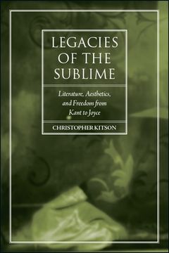 portada Legacies of the Sublime: Literature, Aesthetics, and Freedom From Kant to Joyce