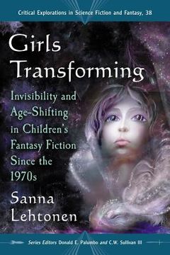 portada girls transforming: invisibility and age-shifting in children's fantasy fiction since the 1970s