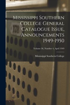portada Mississippi Southern College General Catalogue Issue, Announcements 1949-1950; Volume 36, Number 4, April 1949
