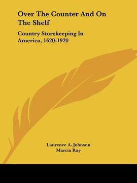 portada over the counter and on the shelf: country storekeeping in america, 1620-1920