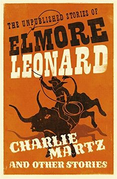 portada Charlie Martz and Other Stories: The Unpublished Stories of Elmore Leonard