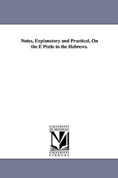 portada notes, explanatory and practical, on the e pistle to the hebrews. (en Inglés)