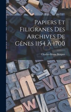 portada Papiers Et Filigranes Des Archives De Gênes 1154 À 1700 (en Francés)
