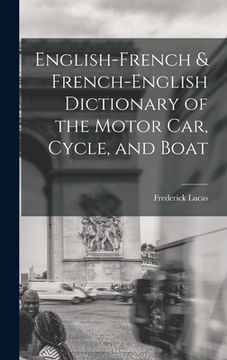 portada English-French & French-English Dictionary of the Motor Car, Cycle, and Boat (in English)