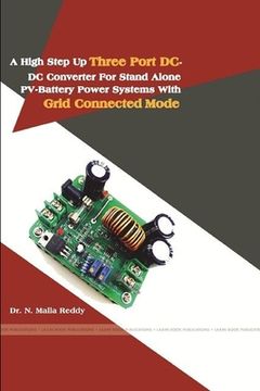 portada A High Step Up Three Port DC-DC Converter for Stand Alone Pv-Battery Power Systems with Grid Connected Mode (en Inglés)