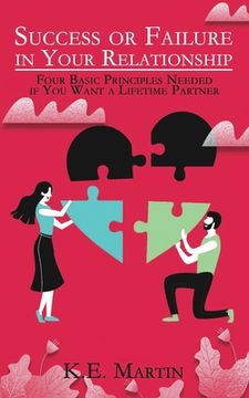 portada Success or Failure in Your Relationship: Four Basic Principles Needed if You Want a Lifetime Partner (en Inglés)
