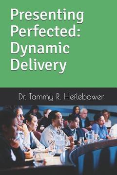 portada Presenting Perfected: Dynamic Delivery: Dynamic Delivery (en Inglés)