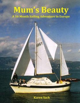 portada Mum's Beauty: A 16 Month Sailing Adventure in Europe (en Inglés)