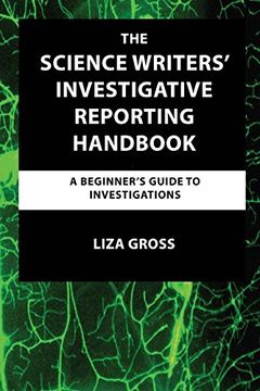 portada The Science Writers'Investigative Reporting Handbook: A Beginner'S Guide to Investigations (en Inglés)