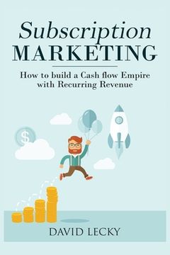 portada Subscription Marketing: How to Build a Cash Flow Empire with Recurring Revenue (en Inglés)